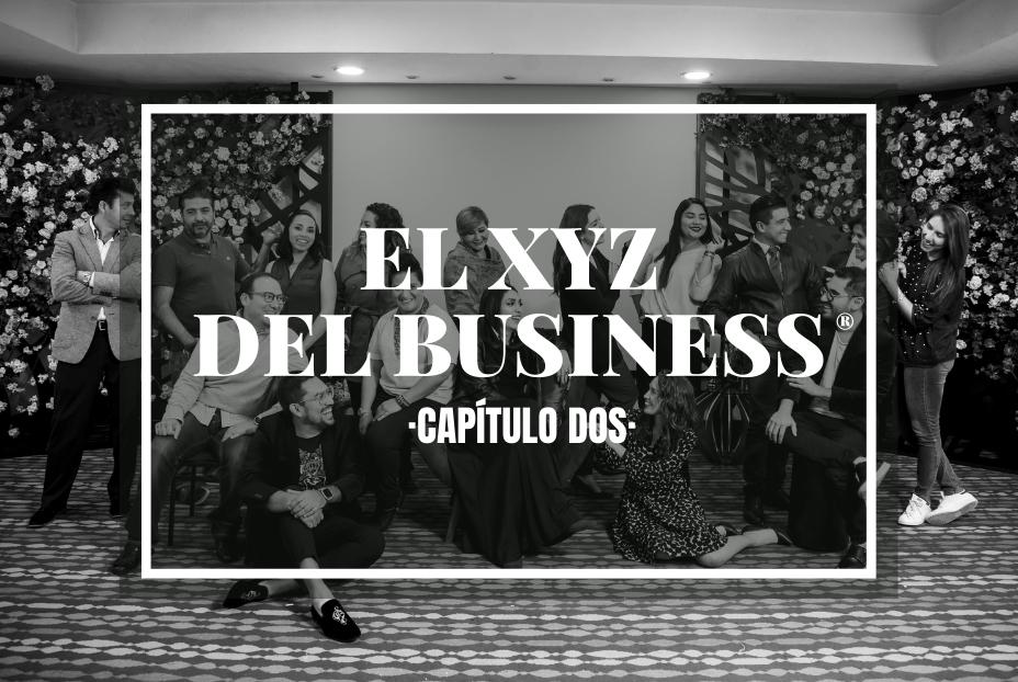 C2 | El XYZ DEL BUSINESS® (CAPÍTULO DOS)